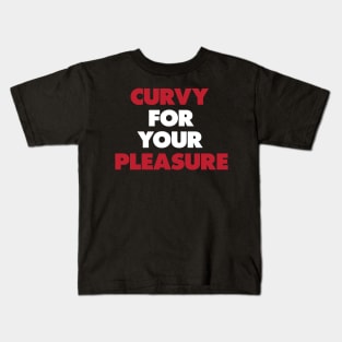 Funny Quotes Curvy For Your Pleasure Kids T-Shirt